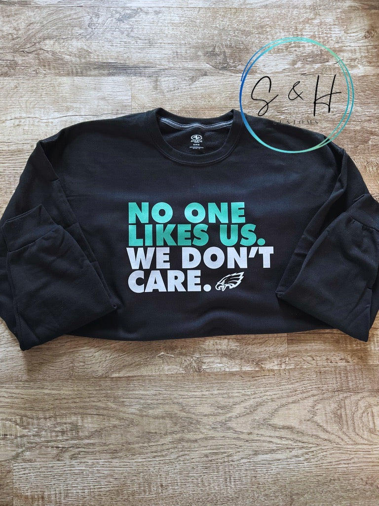 No One Likes Us. We Don't Care. (Crew Neck)